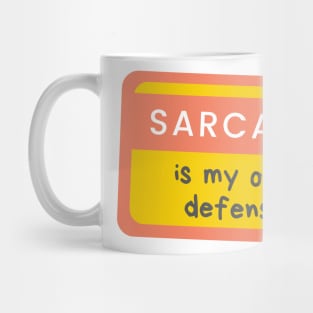 Sarcasm Is My Only Defense Mug